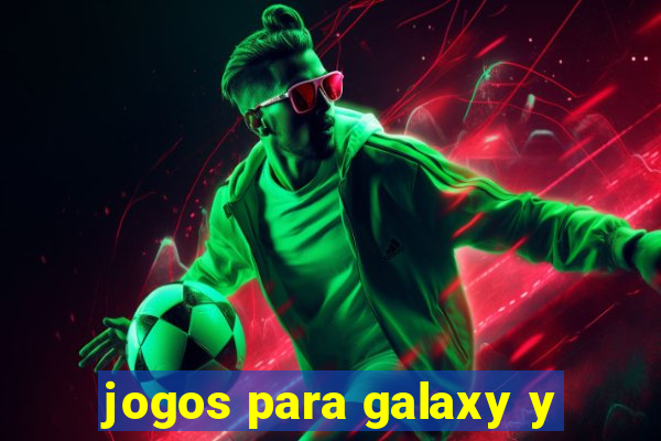 jogos para galaxy y